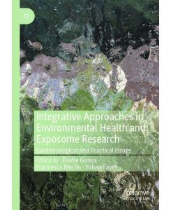 Integrative Approaches in Environmental Health and Exposome Research Epistemological and Practical Issues