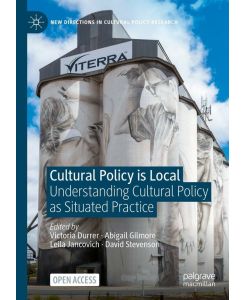 Cultural Policy is Local Understanding Cultural Policy as Situated Practice