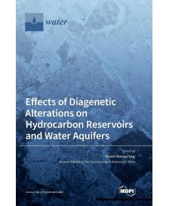 Effects of Diagenetic Alterations on Hydrocarbon Reservoirs and Water Aquifers