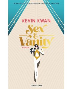 Sex & Vanity - Inseln der Eitelkeiten Sex and Vanity - Kevin Kwan, Lisa Kögeböhn, Anna-Christin Kramer