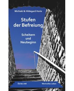 Stufen der Befreiung Scheitern und Neubeginn - Michiaki Horie, Hildegard Horie