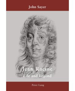 Jean Racine Life and Legend - John Sayer