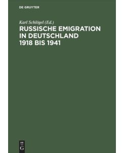 Russische Emigration in Deutschland 1918 bis 1941 Leben im europäischen Bürgerkrieg