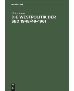 Die Westpolitik der SED 1948/49¿1961 