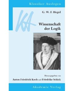 Wissenschaft der Logik - Georg Wilhelm Friedrich Hegel