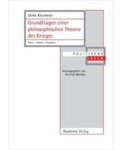 Grundfragen einer philosophischen Theorie des Krieges Platon ¿ Hobbes ¿ Clausewitz - Ulrike Kleemeier