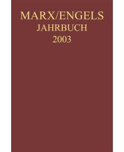 Marx-Engels-Jahrbuch 2003. Die Deutsche Ideologie Artikel, Druckvorlagen, Entwürfe, Reinschriftenfragmente und Notizen zu 