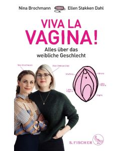 Viva la Vagina! Alles über das weibliche Geschlecht - Nina Brochmann, Ellen Støkken Dahl, Hanne Sigbjørnsen, Nora Pröfrock, Ina Kronenberger