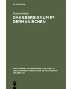 Das Ebersignum im Germanischen Ein Beitrag zur germanischen Tiersymbolik - Heinrich Beck