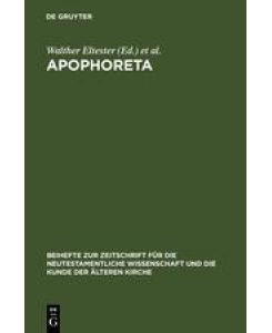 Apophoreta Festschrift für Ernst Haenchen zu seinem 70. Geburtstag am 10.12.1964