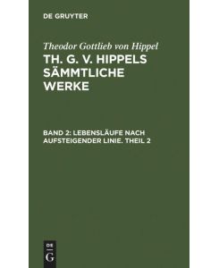 Lebensläufe nach aufsteigender Linie. Theil 2 - Theodor Gottlieb Von Hippel