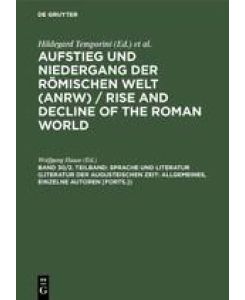 Sprache und Literatur (Literatur der augusteischen Zeit: Allgemeines, einzelne Autoren [Forts. ])