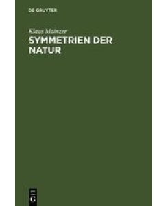 Symmetrien der Natur Ein Handbuch zur Natur- und Wissenschaftsphilosophie - Klaus Mainzer