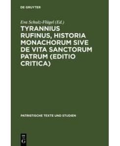 Tyrannius Rufinus, Historia monachorum sive de Vita Sanctorum Patrum (Editio critica)