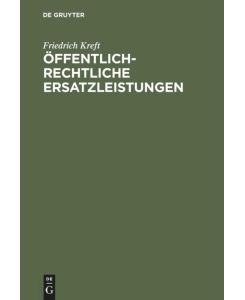 Öffentlich-rechtliche Ersatzleistungen Eigentum, Enteignung, Entschädigung - Friedrich Kreft