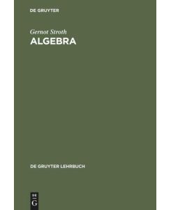 Algebra Einführung in die Galoistheorie - Gernot Stroth