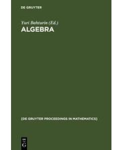 Algebra Proceedings of the International Algebraic Conference on the Occasion of the 90th Birthday of A. G. Kurosh, Moscow, Russia, May 25-30, 1998