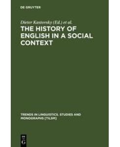 The History of English in a Social Context A Contribution to Historical Sociolinguistics
