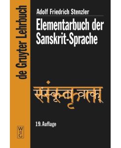 Elementarbuch der Sanskrit-Sprache Grammatik, Texte, Wörterbuch - Adolf Friedrich Stenzler