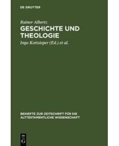 Geschichte und Theologie Studien zur Exegese des Alten Testaments und zur Religionsgeschichte Israels - Rainer Albertz