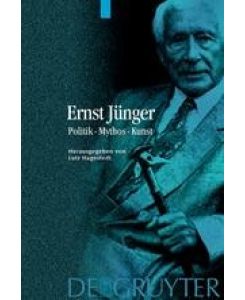 Ernst Jünger Politik - Mythos - Kunst