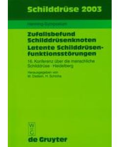 Schilddrüse 2003 Henning-Symposium. Zufallsbefund Schilddrüsenknoten. Latente Schilddrüsenfunktionsstörungen. 16. Konferenz über die menschliche Schilddrüse, Heidelberg