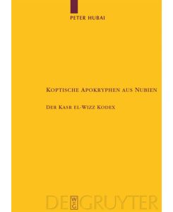 Koptische Apokryphen aus Nubien Der Kasr el-Wizz Kodex - Peter Hubai, Angelika Balog