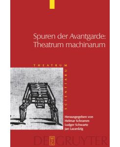 Spuren der Avantgarde: Theatrum machinarum Frühe Neuzeit und Moderne im Kulturvergleich