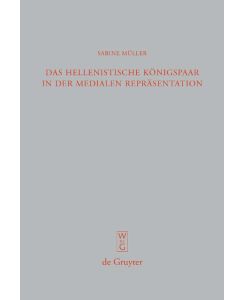 Das hellenistische Königspaar in der medialen Repräsentation Ptolemaios II. und Arsinoe II. - Sabine Müller