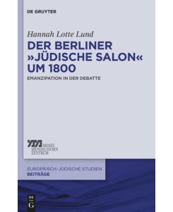 Der Berliner ¿jüdische Salon¿ um 1800 Emanzipation in der Debatte - Hannah Lotte Lund