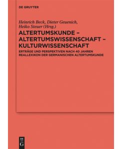 Altertumskunde ¿ Altertumswissenschaft ¿ Kulturwissenschaft Erträge und Perspektiven nach 40 Jahren Reallexikon der Germanischen Altertumskunde