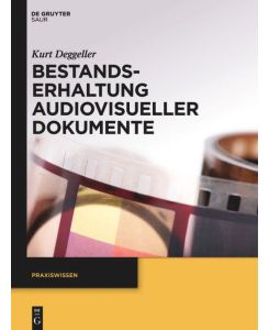 Bestandserhaltung audiovisueller Dokumente - Kurt Deggeller