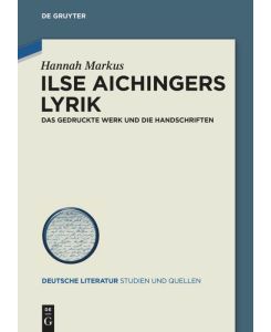 Ilse Aichingers Lyrik Das gedruckte Werk und die Handschriften - Hannah Markus