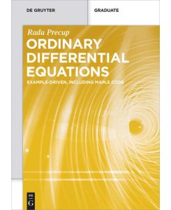 Ordinary Differential Equations Example-driven, Including Maple Code - Radu Precup
