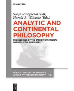 Analytic and Continental Philosophy Methods and Perspectives. Proceedings of the 37th International Wittgenstein Symposium