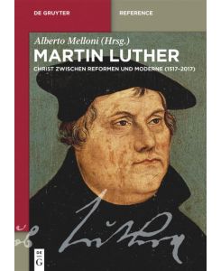 Martin Luther Ein Christ zwischen Reformen und Moderne (1517¿2017)