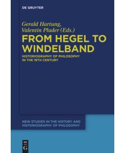 From Hegel to Windelband Historiography of Philosophy in the 19th Century