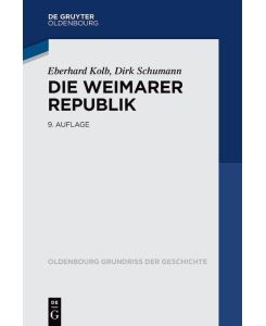 Die Weimarer Republik - Eberhard Kolb, Dirk Schumann