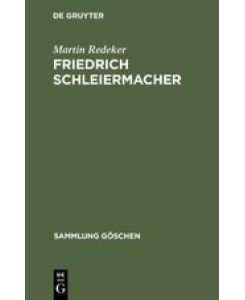 Friedrich Schleiermacher Leben und Werk (1768 bis 1834) - Martin Redeker