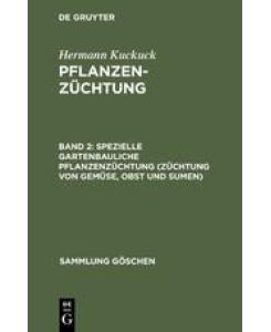 Spezielle gartenbauliche Pflanzenzüchtung (Züchtung von Gemüse, Obst und Sumen) - Hermann Kuckuck