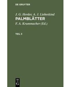 J. G. Herder; A. J. Liebeskind: Palmblätter. Teil 3 - J. G. Herder, A. J. Liebeskind