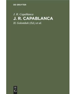 J. R. Capablanca 75 seiner schönsten Partien - J. R. Capablanca