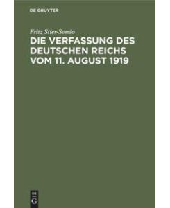 Die Verfassung des Deutschen Reichs vom 11. August 1919 Ein systematischer Überblick - Fritz Stier-Somlo
