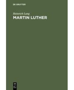 Martin Luther Ein religiöses Charakterbild - Heinrich Lang