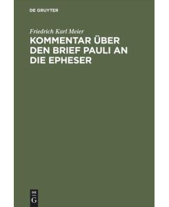 Kommentar über den Brief Pauli an die Epheser - Friedrich Karl Meier
