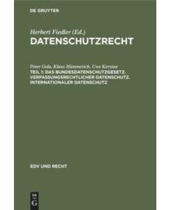 Das Bundesdatenschutzgesetz. Verfassungsrechtlicher Datenschutz. Internationaler Datenschutz - Peter Gola, Uwe Kerstan, Klaus Hümmerich