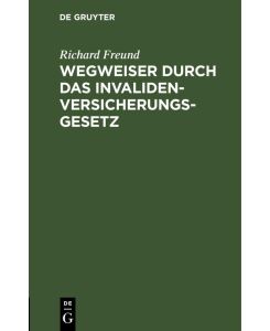 Wegweiser durch das Invalidenversicherungsgesetz - Richard Freund