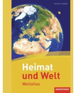 Heimat und Welt Weltatlas. Sachsen-Anhalt Ausgabe 2011