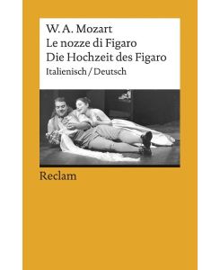 Die Hochzeit des Figaro / Le nozze di Figaro KV 492. Opera buffa in vier Akten. Textbuch Italienisch/Deutsch - Dietrich Klose, Wolfgang Amadeus Mozart