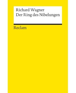 Der Ring des Nibelungen Ein Bühnenfestspiel für drei Tage und einen Vorabend. Textbuch mit Varianten der Partitur - Richard Wagner